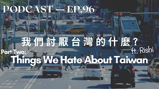 Things We Hate About Taiwan -  Intermediate Chinese Podcast - Chinese Conversation