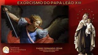 Exorcismo do Papa Leão XIII - Padre Fernando César | Oração de São Miguel Arcanjo