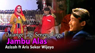 Jambu Alas Permintaan Mas Dalang Ulinnuha || Cover Azizah ft Aris Sekar Wijaya Cilacap