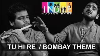 Tu Hi Re / Bombay Theme | Indie Routes | Aabhas & Shreyas | AR Rahman