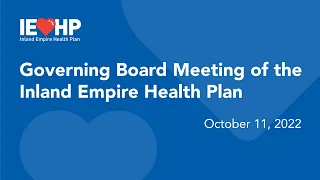 Governing Board meeting of the Inland Empire Health Plan - October 11, 2022