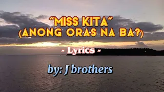 Miss Kita (Anong Oras Na Ba?) Lyrics |by: J Brothers | Cagsawa,Albay