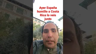 España humilla a Costa Rica lo veis justo yo no