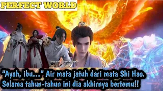 PERFECT WORLD EPS 78 || SHI HAO BERTEMU AYAH DAN IBUNYA