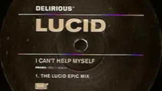 Lucid - I Can't Help Myself (The Lucid Epic Mix)