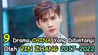 9 Drama China yang Dibintangi Vin Zhang 2017-2022