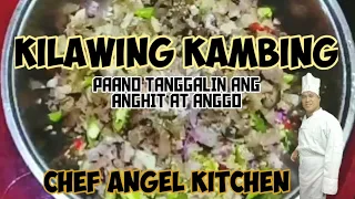 KILAWING KAMBING RECIPE/PAANO TANGGALIN ANG ANGHIT AT ANGGO NG KAMBING @chefangelkitchen