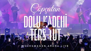 Dolu Kadehi Ters Tut - Çöpçatan (Live @Volkswagen Arena)