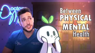 Mental Health VS Physical Health - How Are They Related FT. @DoctorMike