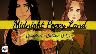 Midnight Poppy Land - Ep.77【WEBTOON DUB】