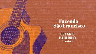 Cezar e Paulinho | Fazenda São Francisco (Acústico)