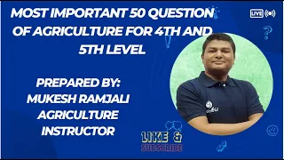Most Important 50 MCQ of Agriculture for 4th and 5th level by: Mukesh Ramjali (Part I)