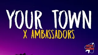 X AMBASSADORS - Your Town (Lyrics)