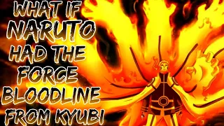 What If Naruto Awakens Force Bloodline From Kyuubi | Episode 1