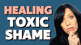 Dealing With Abandonment Issues: An Exercise To Help Heal Toxic Shame/Lisa Romano
