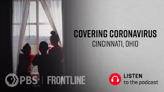 Covering Coronavirus: Cincinnati, Ohio (podcast) | FRONTLINE