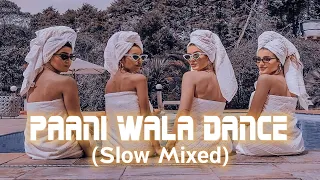Paani Wala Dance - [Slowed + Reverb] - Sunny Leone New Hot Song 🥵 || Slow Mixed