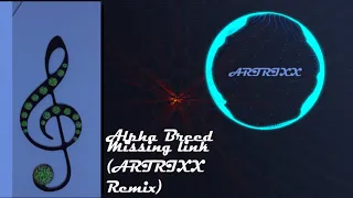 Alpha Breed - Missing Link (Artrixx Remix)