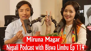 Nepali Podcast with Biswa Limbu !!Miruna Magar!! Ep 114