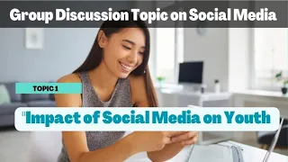 "Impact of social media on youth" | Group Discussion Topic on Social Media 2023