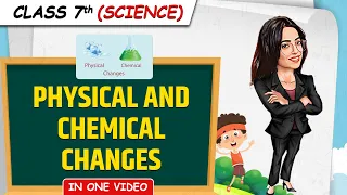 Physical and Chemical Changes || Full Chapter in 1 Video || Class 7th Science || Junoon Batch