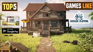 Top 5 Games Like House Flipper For Android 2023 | High Graphics Simulator Games Like House Flipper