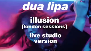 Dua Lipa - Illusion (London Sessions) [Live Studio Version]