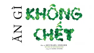 [Sách Nói] Ăn Gì Không Chết - Chương 1 | Michael Greger, Gene Stone