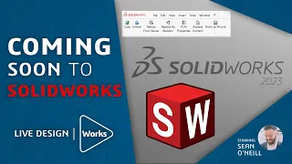 Coming Soon to SOLIDWORKS - LIVE Design - Episode 4 (2023)