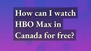 How can I watch HBO Max in Canada for free?