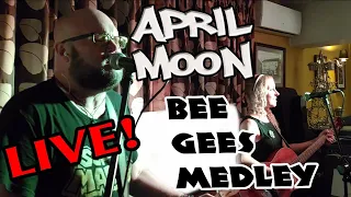 APRIL MOON - "I've Gotta Get A Message To You - To Love Somebody" (Bee Gees Medley) Live