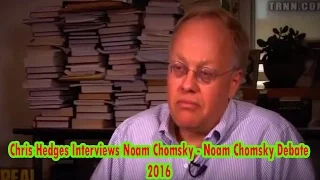 Chris Hedges Interviews Noam Chomsky - Noam Chomsky Debate 2016