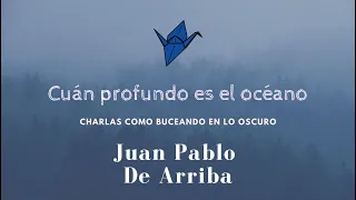 [El psicoanálisis y el discurso psicopatológico] Cuán profundo es el océano, Juan Pablo De arriba