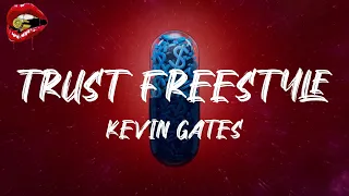 Kevin Gates - Trust Freestyle (lyrics)