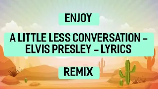 A Little Less Conversation - Elvis Presley - Lyrics