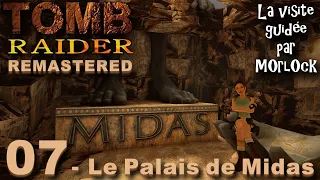 Tomb Raider I Remastered - 07 - Le Palais de Midas [Visite Guidée]