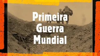 PRIMEIRA GUERRA MUNDIAL - HISTÓRIA EM MINUTOS