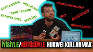 İyisiyle Kötüsüyle HUAWEI Kullanmak