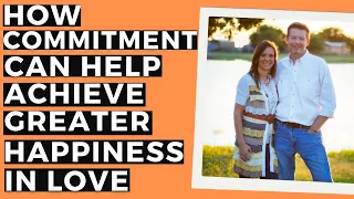 How Commitment Can Help You Achieve Greater Happiness in Love - Kickass Couples Podcast