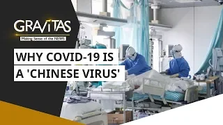 Gravitas: Why the Wuhan virus should be called 'Chinese virus'