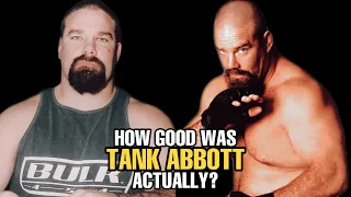 How GOOD was Tank Abbott Actually?