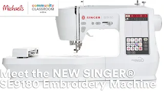 Online Class: Meet the NEW SINGER® SE9180 Embroidery Machine | Michaels