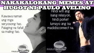 NAKAKALOKANG MEMES AT HUGOT NI PAULO AVELINO