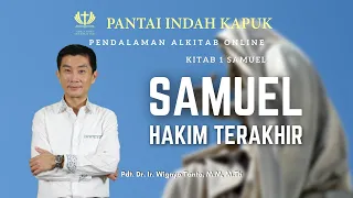 Kitab 1 Samuel (Sesi 1) - Samuel Hakim Terakhir - Pdt. Dr. Ir. Wignyo Tanto, M.M, M.Th