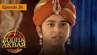 Jodha Akbar - Ep 26 - la fougueuse princesse et le prince sans coeur - série en français - HD