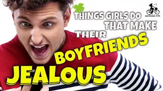 Things Girls Do That Make Their Boyfriends Jealous| Jealous Relationship| Overcome Jealousy