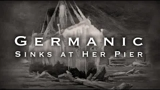 When the R.M.S. GERMANIC Sank at her Pier (1899)