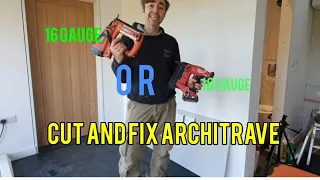 Cut and fix architraves 18 gauge or 16 gauge brads? and how I like to do it