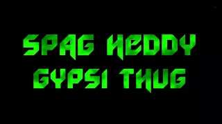 Spag Heddy - Gypsi Thug Edit ★Aureus & Akari★