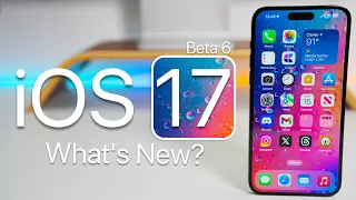iOS 17 Beta 6 is Out! - What's New?